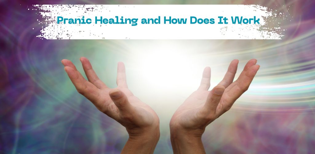 What is Pranic Healing and How Does It Work